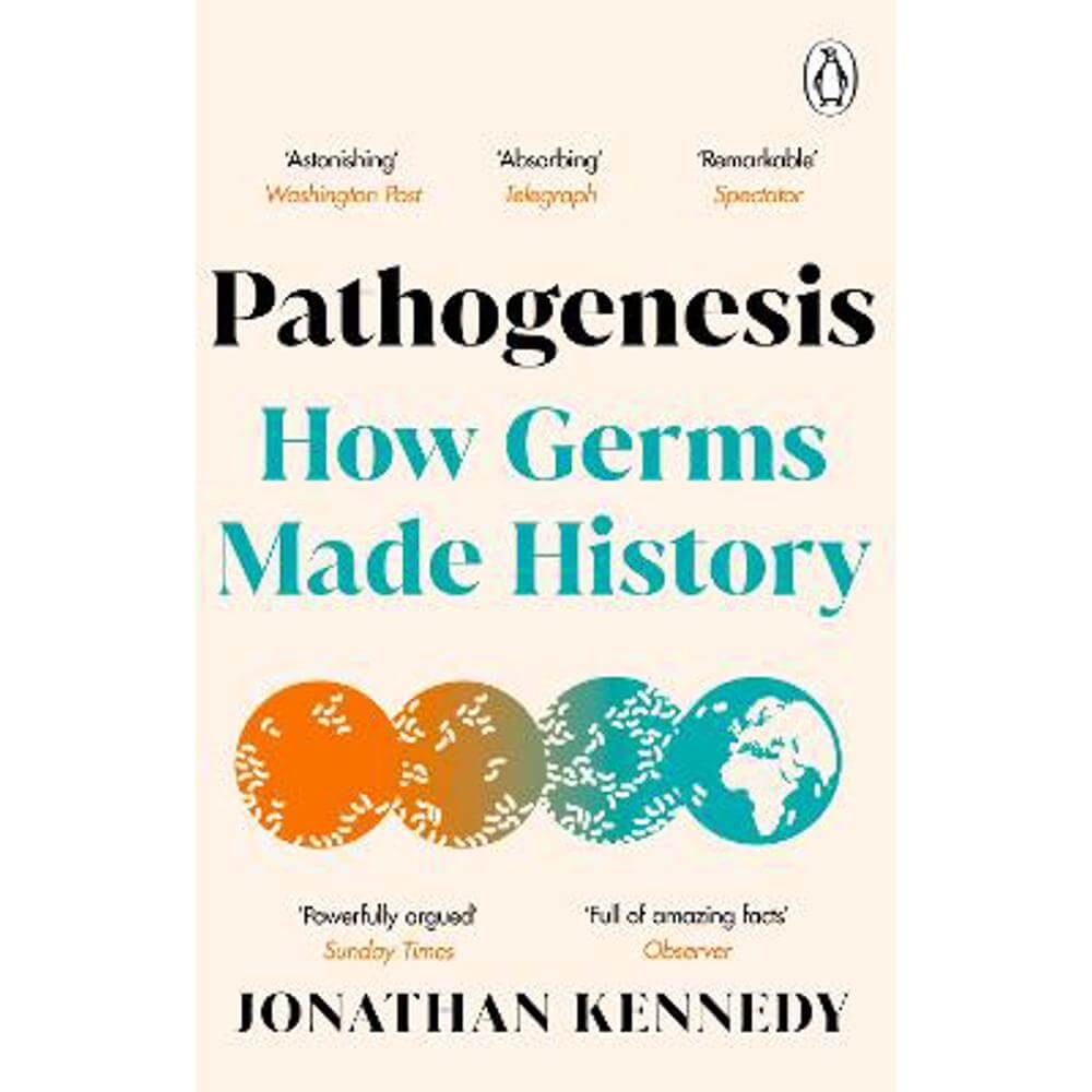 Pathogenesis: How germs made history (Paperback) - Jonathan Kennedy